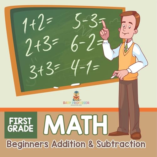 First Grade Math: Beginners Addition & Subtraction von Baby Professor