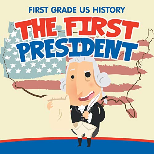 First Grade US History: The First President von Baby Professor