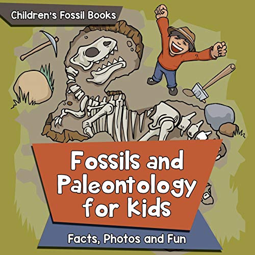 Fossils and Paleontology for kids: Facts, Photos and Fun Children's Fossil Books von Baby Professor