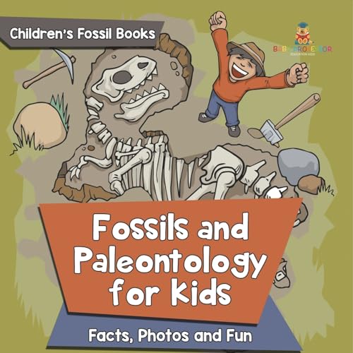 Fossils and Paleontology for kids: Facts, Photos and Fun Children's Fossil Books Fossils and Paleontology for kids: Facts, Photos and Fun Children's Fossil Books von Baby Professor