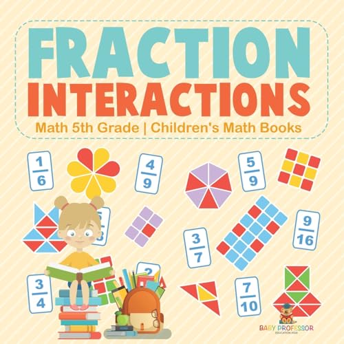 Fraction Interactions - Math 5th Grade Children's Math Books von Baby Professor