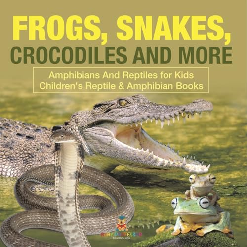 Frogs, Snakes, Crocodiles and More Amphibians And Reptiles for Kids Children's Reptile & Amphibian Books Frogs, Snakes, Crocodiles and More Amphibians And Reptiles for Kids Children's Reptile & Amphibian Books von Baby Professor
