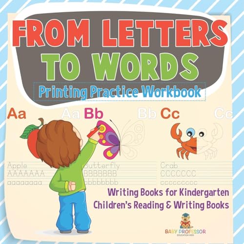 From Letters to Words - Printing Practice Workbook - Writing Books for Kindergarten Children's Reading & Writing Books From Letters to Words - Printing Practice Workbook - Writing Books for Kindergarten Children's Reading & Writing Books von Baby Professor