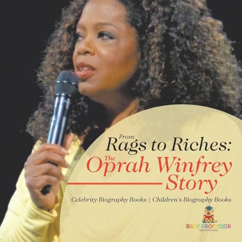 From Rags to Riches: The Oprah Winfrey Story - Celebrity Biography Books Children's Biography Books From Rags to Riches: The Oprah Winfrey Story - Celebrity Biography Books Children's Biography Books von Baby Professor