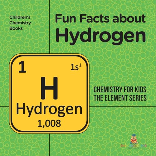 Fun Facts about Hydrogen: Chemistry for Kids The Element Series Children's Chemistry Books von Baby Professor