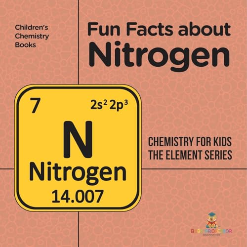 Fun Facts about Nitrogen: Chemistry for Kids The Element Series Children's Chemistry Books von Baby Professor