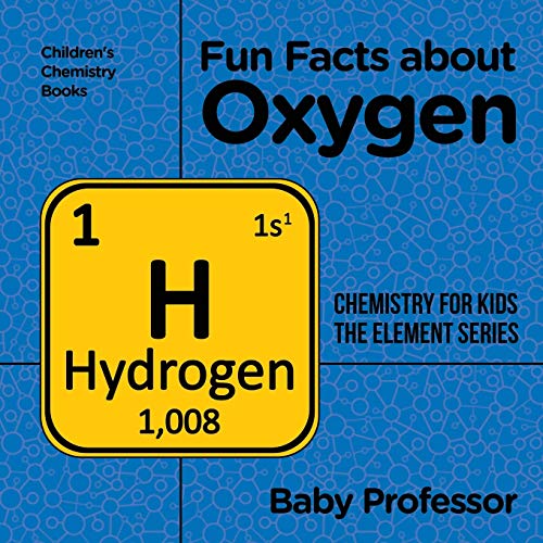 Fun Facts about Oxygen: Chemistry for Kids The Element Series Children's Chemistry Books
