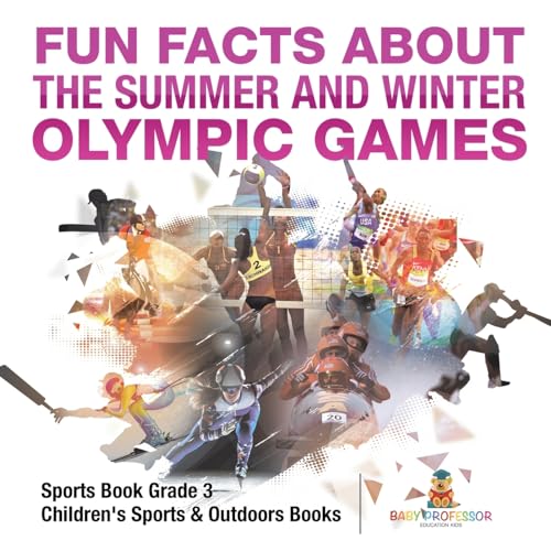 Fun Facts about the Summer and Winter Olympic Games - Sports Book Grade 3 Children's Sports & Outdoors Books Fun Facts about the Summer and Winter Olympic Games - Sports Book Grade 3 Children's Sports & Outdoors Books von Baby Professor