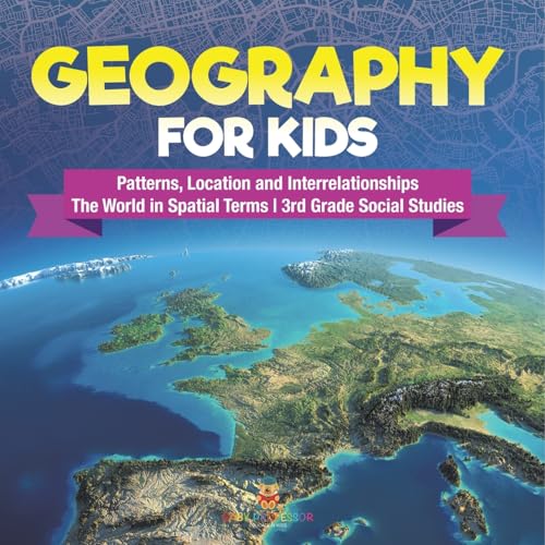 Geography for Kids - Patterns, Location and Interrelationships The World in Spatial Terms 3rd Grade Social Studies Geography for Kids - Patterns, Location and Interrelationships The World in Spatial Terms 3rd Grade Social Studies von Baby Professor