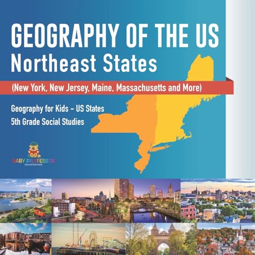 Geography of the US - Northeast States - New York, New Jersey, Maine, Massachusetts and More) Geography for Kids - US States 5th Grade Social Studies von Baby Professor