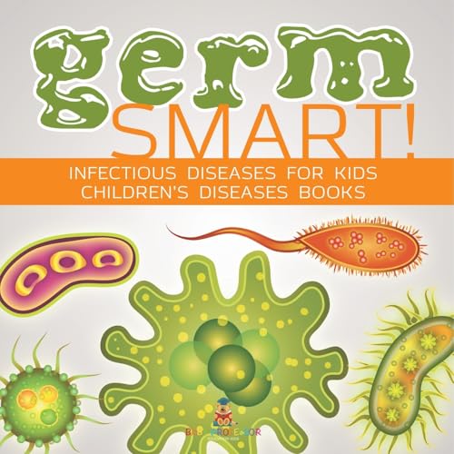 Germ Smart! Infectious Diseases for Kids Children's Biology Books von Baby Professor