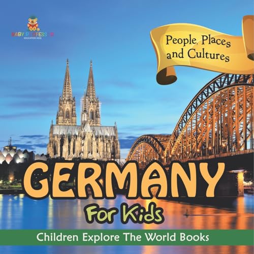 Germany For Kids: People, Places and Cultures - Children Explore The World Books von Baby Professor