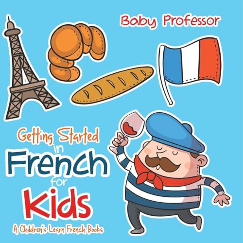 Getting Started in French for Kids A Children's Learn French Books von Baby Professor
