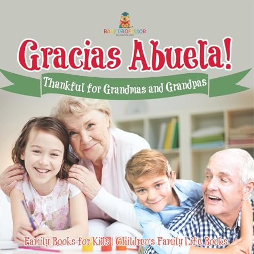 ¡Gracias Abuela! Thankful for Grandmas and Grandpas - Family Books for Kids Children's Family Life Book von Baby Professor