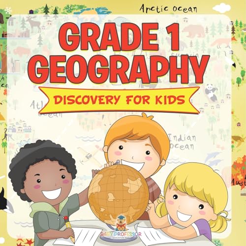 Grade 1 Geography: Discovery For Kids (Geography For Kids) von Baby Professor