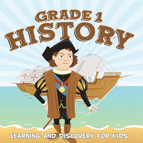 Grade 1 History: Learning And Discovery For Kids (History For Kids) von Baby Professor