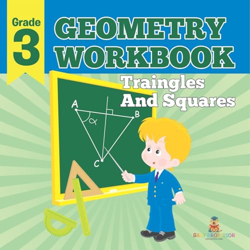 Grade 3 Geometry Workbook: Triangles And Squares (Math Books) von Baby Professor