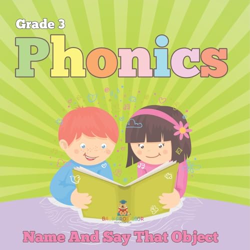 Grade 3 Phonics: Name And Say That Object (Phonics Books) von Baby Professor