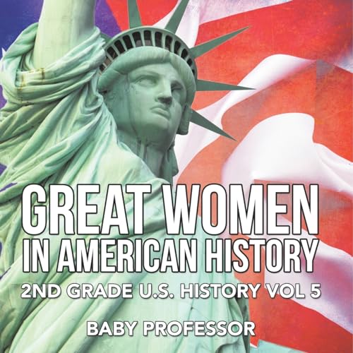 Great Women In American History 2nd Grade U.S. History Vol 5 von Baby Professor