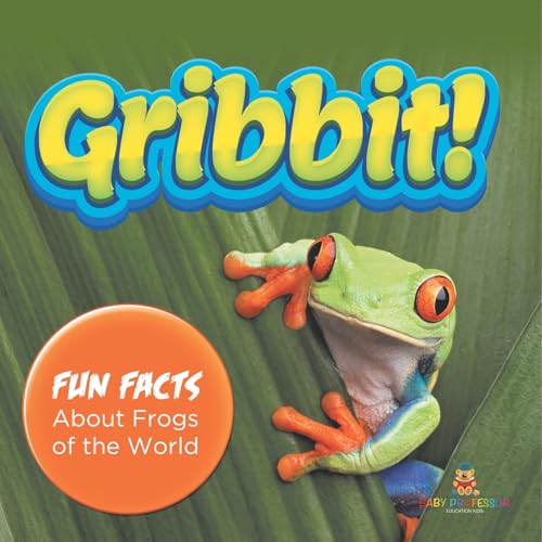 Gribbit! Fun Facts About Frogs of the World Gribbit! Fun Facts About Frogs of the World von Baby Professor