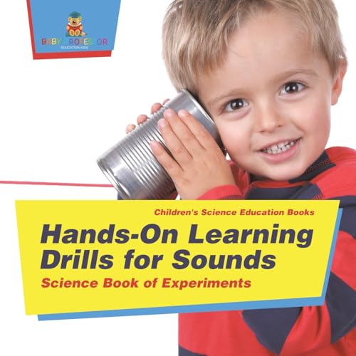 Hands-On Learning Drills for Sounds - Science Experiments for Kids Children's Science Education books Hands-On Learning Drills for Sounds - Science Experiments for Kids Children's Science Education books von Baby Professor