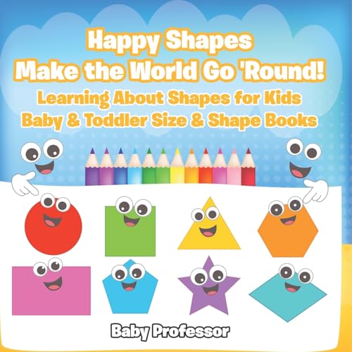 Happy Shapes Make the World Go 'Round! Learning About Shapes for Kids - Baby & Toddler Size & Shape Books Happy Shapes Make the World Go 'Round! Learning About Shapes for Kids - Baby & Toddler Size & Shape Books von Baby Professor