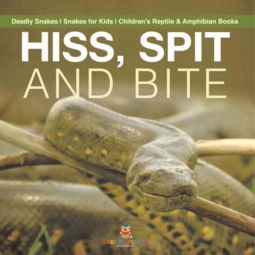 Hiss, Spit and Bite - Deadly Snakes Snakes for Kids Children's Reptile & Amphibian Books Hiss, Spit and Bite - Deadly Snakes Snakes for Kids Children's Reptile & Amphibian Books von Baby Professor