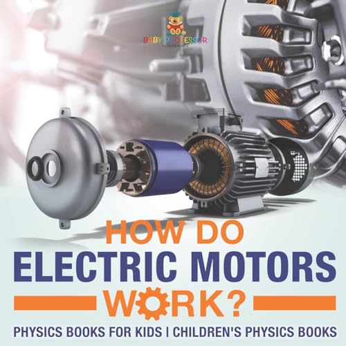 How Do Electric Motors Work? Physics Books for Kids Children's Physics Books von Baby Professor