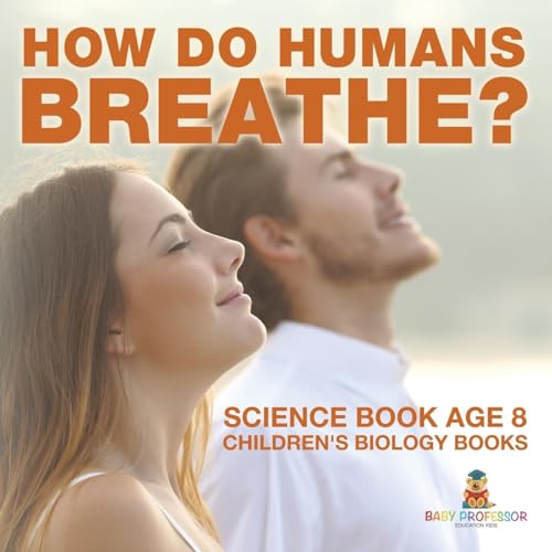How Do Humans Breathe? Science Book Age 8 Children's Biology Books How Do Humans Breathe? Science Book Age 8 Children's Biology Books von Baby Professor