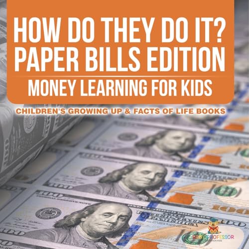 How Do They Do It? Paper Bills Edition - Money Learning for Kids Children's Growing Up & Facts of Life Books How Do They Do It? Paper Bills Edition - Money Learning for Kids Children's Growing Up & Facts of Life Books von Baby Professor