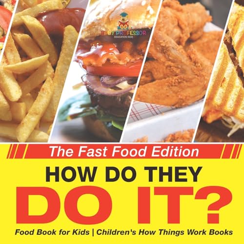 How Do They Do It? The Fast Food Edition - Food Book for Kids Children's How Things Work Books How Do They Do It? The Fast Food Edition - Food Book for Kids Children's How Things Work Books von Baby Professor