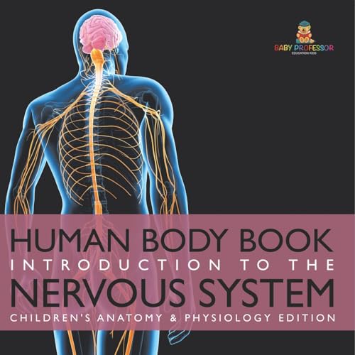 Human Body Book Introduction to the Nervous System Children's Anatomy & Physiology Edition Human Body Book Introduction to the Nervous System Children's Anatomy & Physiology Edition von Baby Professor