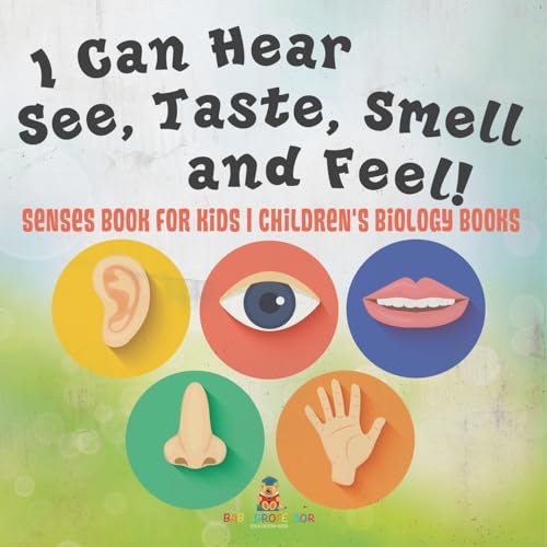 I Can Hear, See, Taste, Smell and Feel! Senses Book for Kids Children's Biology Books von Baby Professor