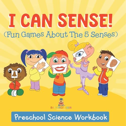 I Can Sense! (Fun Games About The 5 Senses): Preschool Science Workbook von Baby Professor