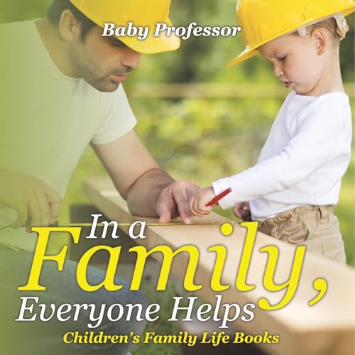 In a Family, Everyone Helps- Children's Family Life Books In a Family, Everyone Helps- Children's Family Life Books von Baby Professor