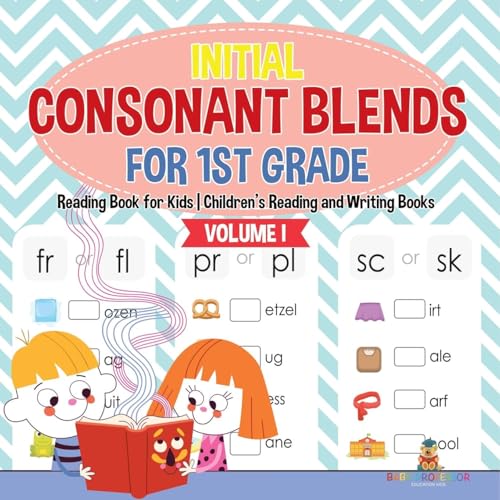 Initial Consonant Blends for 1st Grade Volume I - Reading Book for Kids Children's Reading and Writing Books von Baby Professor