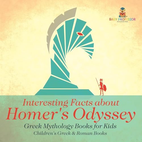 Interesting Facts about Homer's Odyssey - Greek Mythology Books for Kids Children's Greek & Roman Books Interesting Facts about Homer's Odyssey - Greek Mythology Books for Kids Children's Greek & Roman Books von Baby Professor