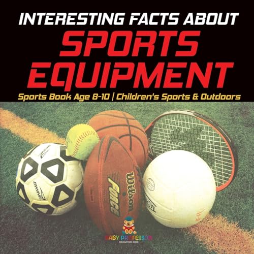 Interesting Facts about Sports Equipment - Sports Book Age 8-10 Children's Sports & Outdoors Interesting Facts about Sports Equipment - Sports Book Age 8-10 Children's Sports & Outdoors von Baby Professor