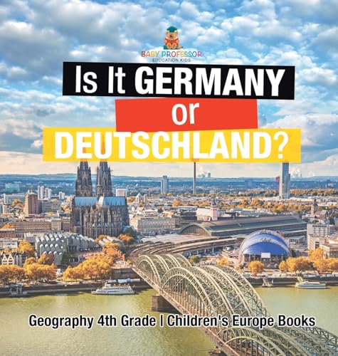 Is It Germany or Deutschland? Geography 4th Grade Children's Europe Books von Baby Professor