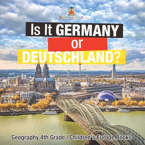Is It Germany or Deutschland? Geography 4th Grade Children's Europe Books von Baby Professor