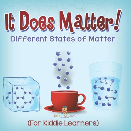 It Does Matter!: Different States of Matter (For Kiddie Learners) von Baby Professor
