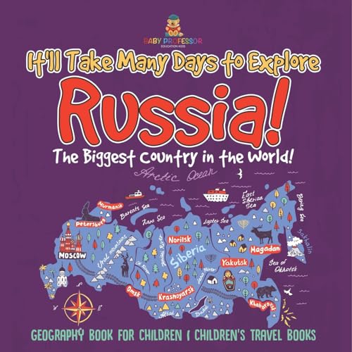 It'll Take Many Days to Explore Russia! The Biggest Country in the World! Geography Book for Children Children's Travel Books von Baby Professor