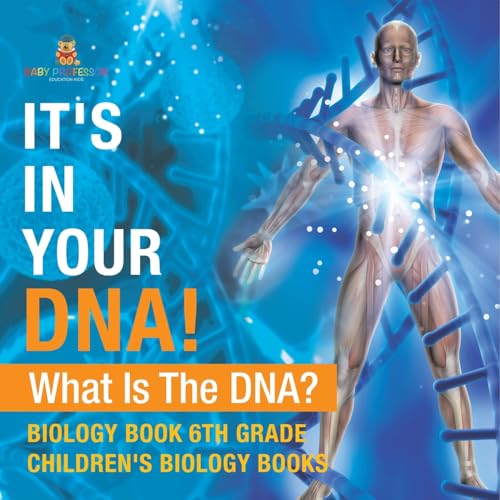 It's In Your DNA! What Is DNA? - Biology Book 6th Grade Children's Biology Books It's In Your DNA! What Is DNA? - Biology Book 6th Grade Children's Biology Books von Baby Professor