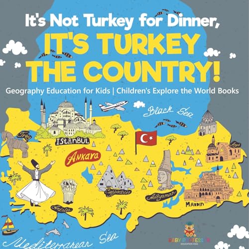 It's Not Turkey for Dinner, It's Turkey the Country! Geography Education for Kids Children's Explore the World Books It's Not Turkey for Dinner, It's Turkey the Country! Geography Education for Kids Children's Explore the World Books von Baby Professor