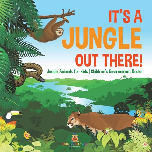 It's a Jungle Out There! Jungle Animals for Kids Children's Environment Books It's a Jungle Out There! Jungle Animals for Kids Children's Environment Books von Baby Professor