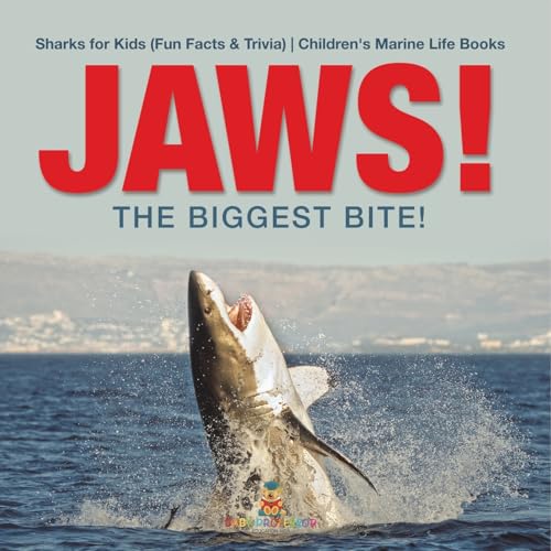 JAWS! - The Biggest Bite! Sharks for Kids (Fun Facts & Trivia) Children's Marine Life Books von Baby Professor