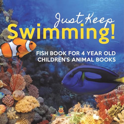 Just Keep Swimming! Fish Book for 4 Year Olds Children's Animal Books von Baby Professor