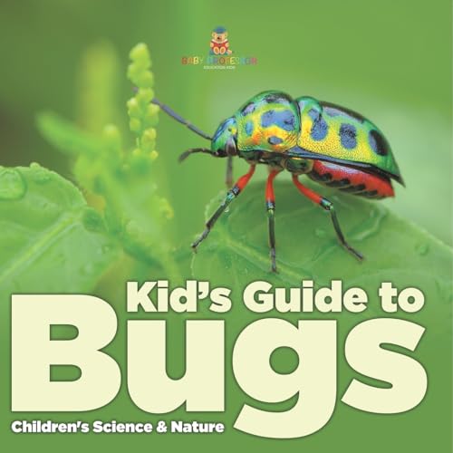 Kid s Guide to Bugs - Children's Science & Nature von Baby Professor