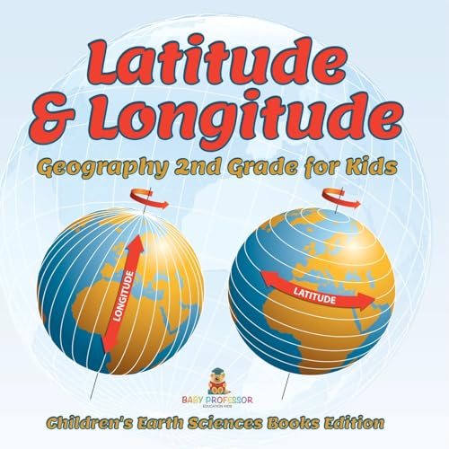 Latitude & Longitude: Geography 2nd Grade for Kids Children's Earth Sciences Books Edition Latitude & Longitude: Geography 2nd Grade for Kids Children's Earth Sciences Books Edition von Baby Professor