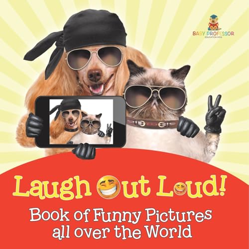 Laugh Out Loud! Book of Funny Pictures all over the World Laugh Out Loud! Book of Funny Pictures all over the World von Baby Professor